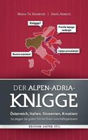 Der Alpen-Adria-Knigge: Österreich, Italien, Slowenien, Kroatien: So zeigen Sie guten Stil bei Ihren Geschäftspartnern 3842354797 Book Cover