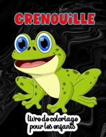 Grenouille livre de coloriage pour les enfants: Une collection unique de pages à colorier B09DFQQCH6 Book Cover