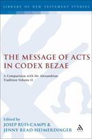 The Message of Acts in Codex Bezae: A Comparison With the Alexandrian Tradition: Acts 6.1-12.25: From Judaea And Samaira To The Church In Antioch (Library of New Testament Studies) 0567040127 Book Cover