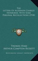 The Letters of Algernon Charles Swinburne With Some Personal Recollections 0548794316 Book Cover