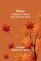 Peter: A Novel of Which He Is Not the Hero 1523783184 Book Cover