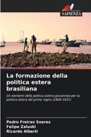 La formazione della politica estera brasiliana (Italian Edition) 6207224140 Book Cover