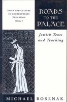 Roads to the Palace: Jewish Texts and Teaching (Faith and Culture in Contemporary Education, Vol 1) 1571810587 Book Cover