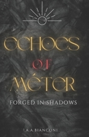 ECHOES OF MÉTER: Forged in Shadows B0DX7JF5C8 Book Cover