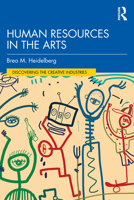 Human Resources in the Arts (Discovering the Creative Industries) 1032298774 Book Cover