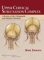 Upper Cervical Subluxation Complex: A Review of the Chiropractic and Medical Literature 078174198X Book Cover