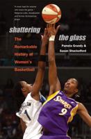 Shattering the Glass: The Dazzling History of Women's Basketball from the Turn of the Century to the Present 0807858293 Book Cover