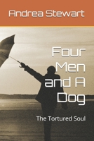 Four Men and A Dog: The Tortured Soul B0FP4XNYH7 Book Cover