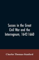 Sussex in the Great Civil War and the Interregnum, 1642-1660 935360611X Book Cover