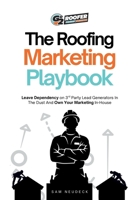 The Roofing Marketing Playbook: How To Operate and Own Your Marketing In-House As a Roofing Company B0GNNC7SY2 Book Cover