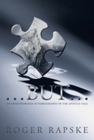 ...But...: an unauthorized autobiography of the Apostle Paul 1698717997 Book Cover