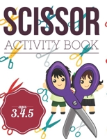 Scissor Activity Book: Cutting practice worksheets for pre k, ages 3.4.5, cut and glue activity book with 100 pages. 1709958936 Book Cover