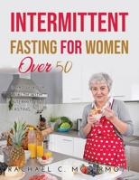 Intermittent Fasting for Women over 50: Improve Your Health With Intermittent Fasting 1387223771 Book Cover