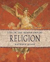 Religion (Life in the Roman Empire) 0761421866 Book Cover