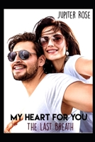 My Heart For You: The last breath B0C91TP65D Book Cover