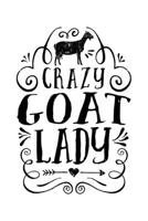 Crazy Goat Lady: Goat Lined Notebook, Journal, Organizer, Diary, Composition Notebook, Gifts for Girls, Women and Farmers 1705996035 Book Cover