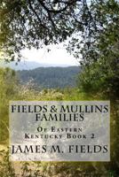 Fields & Mullins Families of Eastern Kentucky Book 2 1500617059 Book Cover