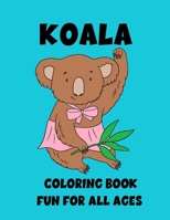 KOALA: Coloring Book. Fun For All Ages B09HQQFSBZ Book Cover