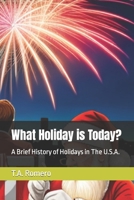 What Holiday is Today?: A Brief History of Holidays in The U.S.A. B0C8QZCDTZ Book Cover