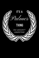 It's A Palmer Thing, You Wouldn't Understand: Personalized Notebook Journal With Name Blank Lined Customized Diary Logbook Gifts 1677013486 Book Cover