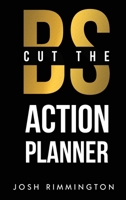 Cut The BS: Action Planner 064680992X Book Cover