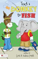 Teach a Donkey to Fish 160799013X Book Cover