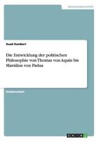 Die Entwicklung der politischen Philosophie von Thomas von Aquin bis Marsilius von Padua 3656303428 Book Cover