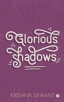 Glorious Shadows 1647606500 Book Cover