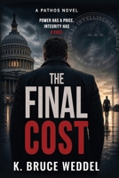 The Final Cost: Power has a price. Integrity has a cost. (A Pathos Novel Series) B0H1LF82SQ Book Cover
