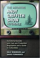 The Definitive Andy Griffith Show Reference: Episode-by-Episode, with Cast and Production Biographies and a Guide to Collectibles 0786420685 Book Cover