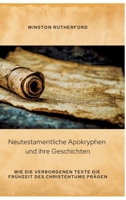 Neutestamentliche Apokryphen und ihre Geschichten: Wie die verborgenen Texte die Frühzeit des Christentums prägen (German Edition) 3384441699 Book Cover