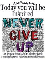 Today You Will Be Inspired: An inspirational adult coloring book featuring 33 stress relieving inspirational quotes 1530927609 Book Cover