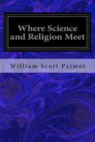 Where Science And Religion Meet 1639232087 Book Cover