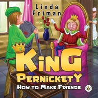 King Pernickety - How to Make Friends 1839343885 Book Cover