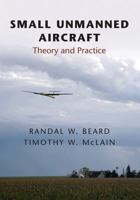 Small Unmanned Aircraft: Theory and Practice 0691149216 Book Cover