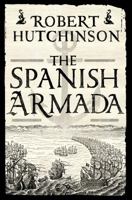 The Spanish Armada: A History 1250047129 Book Cover