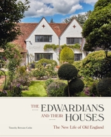 The Edwardians and their Houses: The New Life of Old England 1848222688 Book Cover
