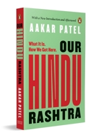 Our Hindu Rashtra: What It Is. How We Got Here 0143458515 Book Cover