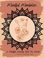 Mindful Mandalas: A Mindful Coloring Book for Women B0CFXF5R9B Book Cover