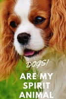 Dogs!: Are My Spirit Animal Blank Notebook With Special Nature Cover Perfect Gift For Everyone To Write In (110 Pages, 6x9) 1712395076 Book Cover