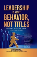 Leadership Is about Behavior, Not Titles : Retired Chief Master Sergeant Shares Insight on Leadership 1735693006 Book Cover