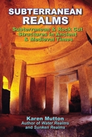 Subterranean Realms: Subterranean & Rock Cut Structures in Ancient & Medieval Times 1948803437 Book Cover