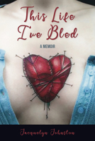 This Life I’ve Bled: A Mother’s Story 1772582476 Book Cover
