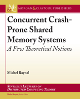 Concurrent Crash-Prone Shared Memory Systems: A Few Theoretical Notions 3031792017 Book Cover
