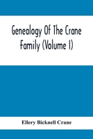 Genealogy Of The Crane Family (Volume I); Descendants Of Henry Crane Of Wethersfield And Guilfokd, Conn. With Sketch Of The Family In England. 9354411762 Book Cover