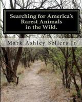 Searching for America's Rarest Animals in the Wild: On the Hard Road 1461034736 Book Cover