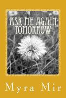 Ask me again Tomorrow 1484934725 Book Cover