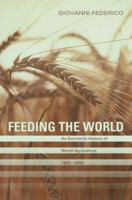 Feeding the World: An Economic History of Agriculture, 1800-2000 (Princeton Economic History of the Western World) 0691138532 Book Cover