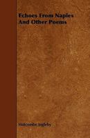 Echoes From Naples And Other Poems (1888) 1104120526 Book Cover