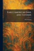 Early American Inns and Taverns B00MG3HRC8 Book Cover